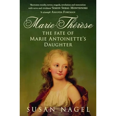 Afbeelding van Marie Therese: The Fate of Antoinette&#039;s Daughter