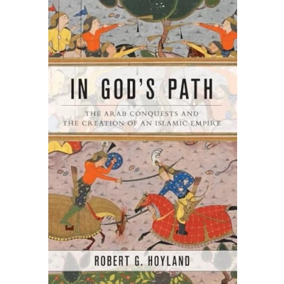 Afbeelding van IN GODS PATH AWC P: the Arab Conquests and Creation of an Islamic Empire