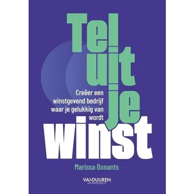 Afbeelding van Tel uit je winst: Creeer een winstgevend bedrijf waar gelukkig van wordt