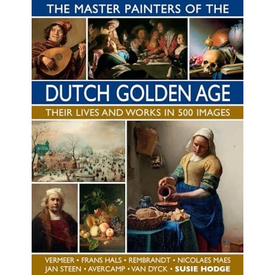 Afbeelding van the Master Painters of Dutch Golden Age: Their lives and works in 500 images
