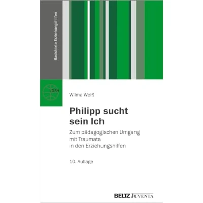 Afbeelding van Philipp sucht sein Ich: Zum pädagogischen Umgang mit Traumata in den Erziehungshilfen