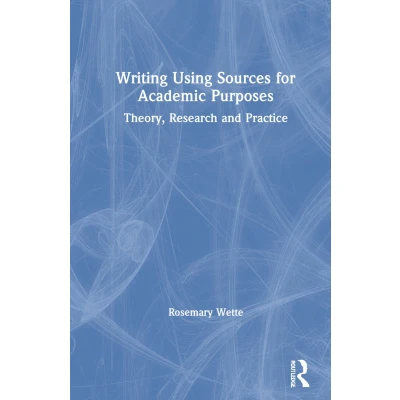 Afbeelding van Writing Using Sources for Academic Purposes: Theory, Research and Practice