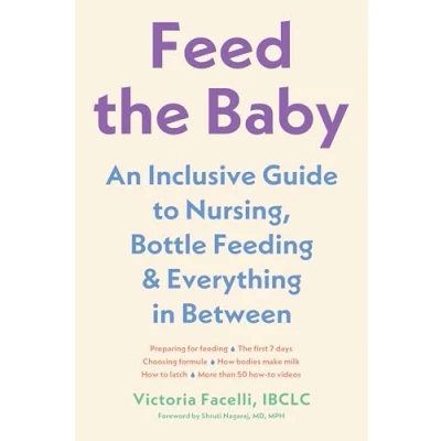 Afbeelding van Feed the Baby: An Inclusive Guide to Nursing, Bottle Feeding, and Everything in Between