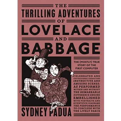 Afbeelding van the Thrilling Adventures of Lovelace and Babbage: (Mostly) True Story First Computer