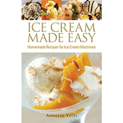 Afbeelding van Ice Cream Made Easy: Homemade Recipes for Machines
