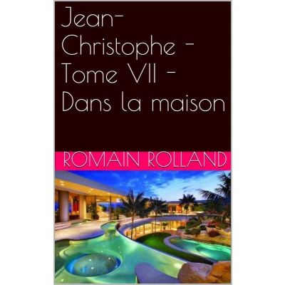 Afbeelding van Jean Christophe Tome VII Dans la maison: Un roman de Romain Rolland