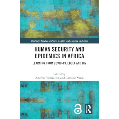 Afbeelding van Human Security and Epidemics in Africa: Learning from COVID 19, Ebola HIV