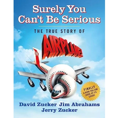 Afbeelding van Surely You Can&#039;t Be Serious: The True Story of Airplane!