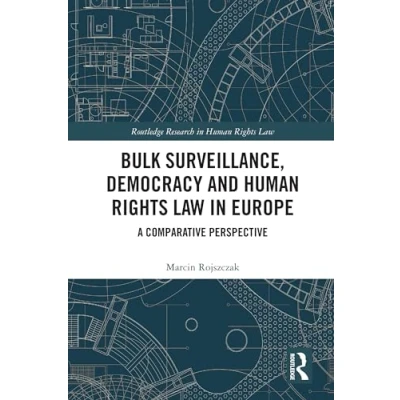 Afbeelding van Bulk Surveillance, Democracy and Human Rights Law in Europe: A Comparative Perspective