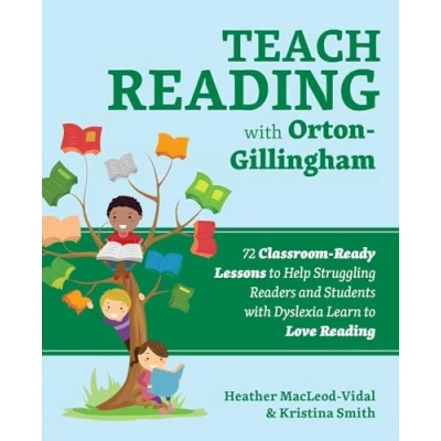 Afbeelding van Teach Reading with Orton Gillingham: 72 Classroom Ready Lessons to Help Struggling Readers and Students Dyslexia Learn Love