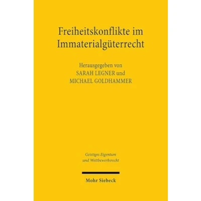 Afbeelding van Geistiges Eigentum und Wettbewerbsrecht Freiheitskonflikte im Immaterialgüterrecht