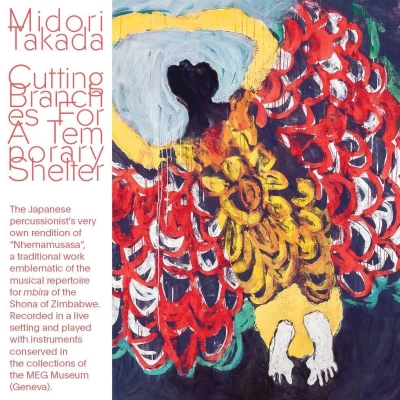 Afbeelding van Midori Takada Cutting Branches For A Temporary Shelter (CD)
