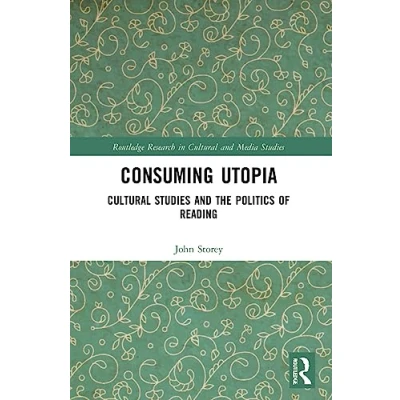 Afbeelding van Consuming Utopia: Cultural Studies and the Politics of Reading