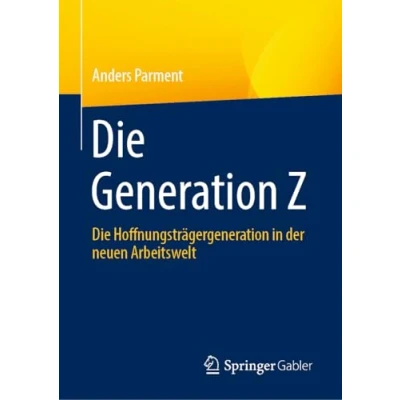 Afbeelding van Die Generation Z: Hoffnungsträgergeneration in der neuen Arbeitswelt
