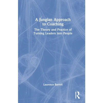 Afbeelding van A Jungian Approach to Coaching: The Theory and Practice of Turning Leaders into People