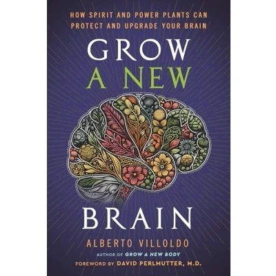 Afbeelding van Grow a New Brain: How Spirit and Power Plants Can Protect Upgrade Your Brain