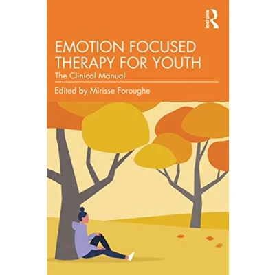 Afbeelding van Emotion Focused Therapy for Youth: The Clinical Manual