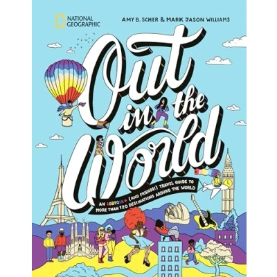 Afbeelding van Out in the World: An LGBTQIA+ (and Friends!) Travel Guide to More Than 100 Destinations Around World