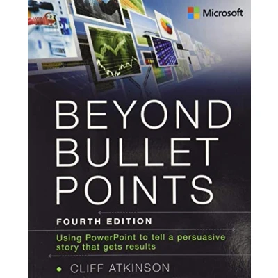 Afbeelding van Beyond Bullet Points: Using PowerPoint to tell a compelling story that gets results