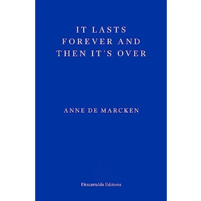 Afbeelding van It Lasts Forever and Then It’s Over: Anne de Marcken
