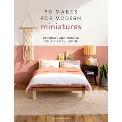 Afbeelding van 50 Makes for Modern Miniatures: Decorate and Furnish Your DIY Doll House