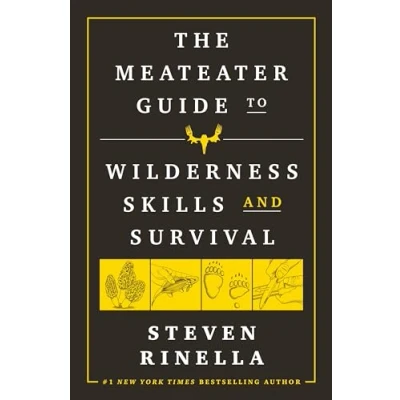 Afbeelding van the MeatEater Guide to Wilderness Skills and Survival: Essential Survival for Hunters, Anglers, Hikers, Anyone Spending Time in Wild