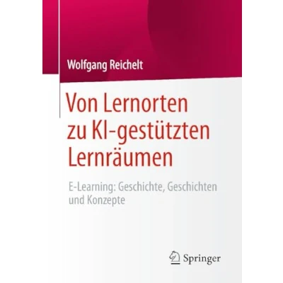 Afbeelding van Von Lernorten zu KI gestützten Lernräumen: E Learning: Geschichte, Geschichten und Konzepte