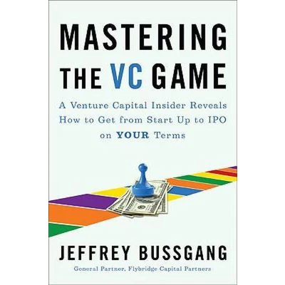 Afbeelding van Mastering the VC Game: A Venture Capital Insider Reveals How to Get from Start up IPO on Your Terms: Captial Terms