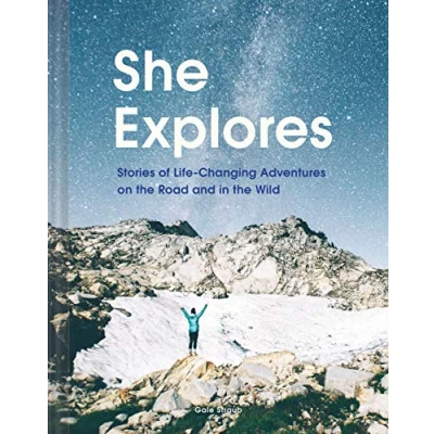 Afbeelding van She Explores: Stories of Life Changing Adventures on the Road and in Wild