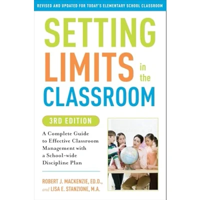 Afbeelding van Setting Limits in the Classroom, 3rd Edition: a Complete Guide to Effective Classroom Management with School wide Discipline Plan