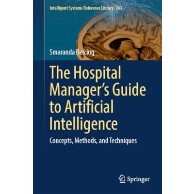 Afbeelding van Intelligent Systems Reference Library The Hospital Manager’s Guide to Artificial Intelligence