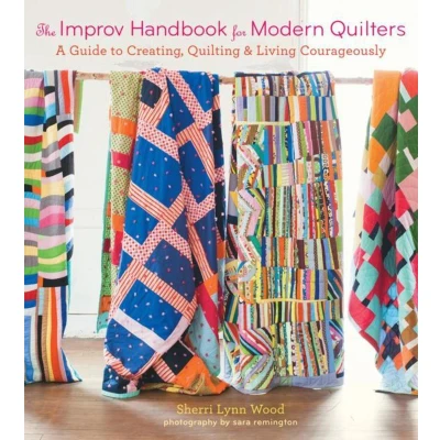 Afbeelding van The Improv Handbook for Modern Quilters: A Guide to Creating, Quilting, and Living Spontaneously