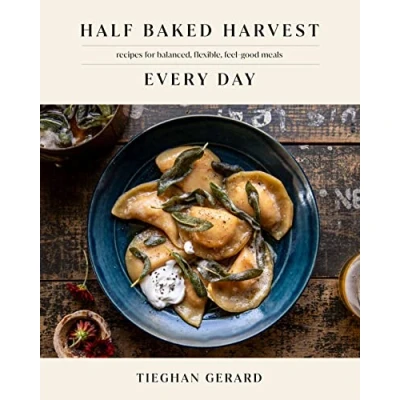 Afbeelding van Half Baked Harvest Every Day: Recipes for Balanced, Flexible, Feel Good Meals: A Cookbook