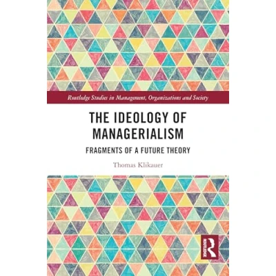Afbeelding van Routledge Studies in Management, Organizations and Society The Ideology of Managerialism