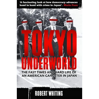 Afbeelding van Tokyo Underworld: The fast times and hard life of an American Gangster in Japan