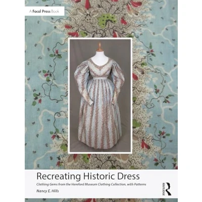 Afbeelding van Recreating Historic Dress: Clothing Gems from the Hereford Museum Collection, with Patterns
