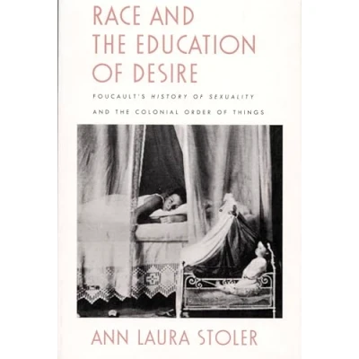 Afbeelding van Race and the Education of Desire: Foucault&#039;s History Sexuality Colonial Order Things