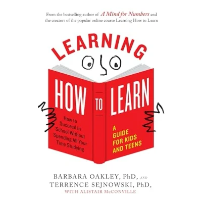 Afbeelding van Learning How to Learn: Succeed in School Without Spending All Your Time Studying; A Guide for Kids and Teens
