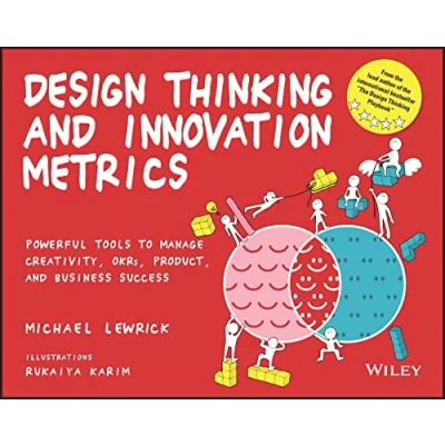Afbeelding van Design Thinking and Innovation Metrics: Powerful Tools to Manage Creativity, OKRs, Product, Business Success