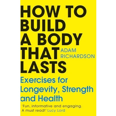 Afbeelding van How To Build a Body That Lasts