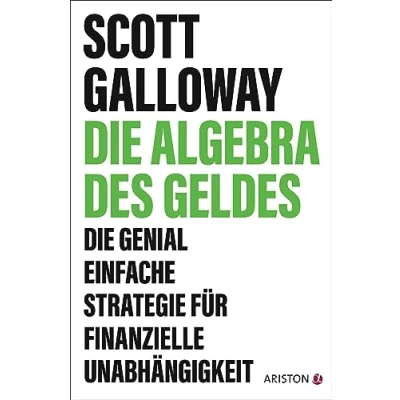 Afbeelding van Die Algebra des Geldes: genial einfache Strategie für finanzielle Unabhängigkeit deutsche Ausgabe von The of Wealth