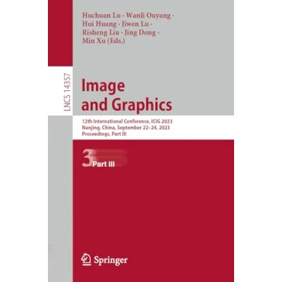 Afbeelding van Image and Graphics: 12th International Conference, ICIG 2023, Nanjing, China, September 2224, Proceedings, Part III: 14357