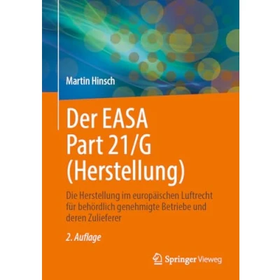 Afbeelding van Der EASA Part 21/G (Herstellung): Die Herstellung im europäischen Luftrecht für behördlich genehmigte Betriebe und deren Zulieferer
