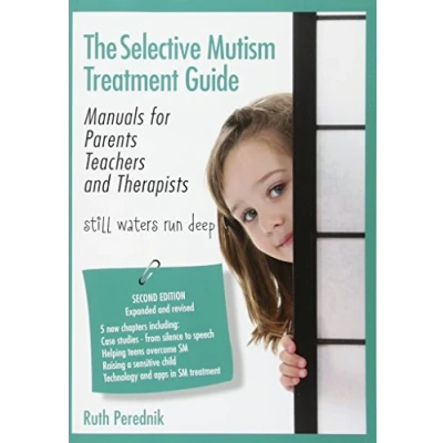Afbeelding van The Selective Mutism Treatment Guide: Manuals for Parents Teachers and Therapists. Second Edition: Still waters run deep