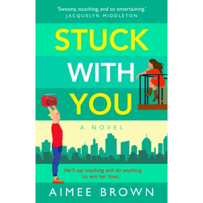 Afbeelding van Stuck With You: A BRAND NEW friends to lovers romantic comedy from Aimee Brown