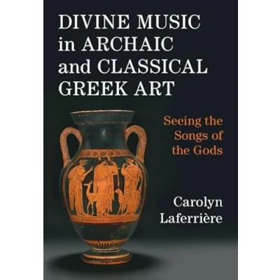 Afbeelding van Divine Music in Archaic and Classical Greek Art: Seeing the Songs of Gods