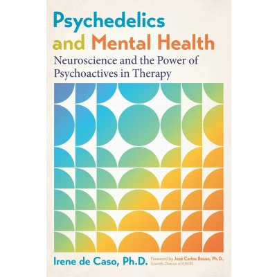Afbeelding van Psychedelics and mental health: Therapeutic applications neuroscience of psilocybin, LSD, DMT MDMA.