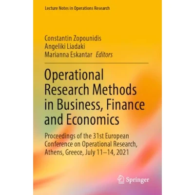 Afbeelding van Operational Research Methods in Business, Finance and Economics: Proceedings of the 31st European Conference on Research, Athens, Greece, July 11 14, 2021