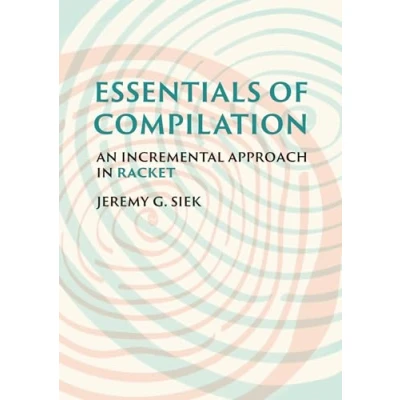 Afbeelding van Essentials of Compilation: An Incremental Approach in Racket