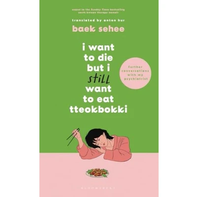 Afbeelding van I Want to Die But Still Eat Tteokbokki: Further Conversations with My Psychiatrist